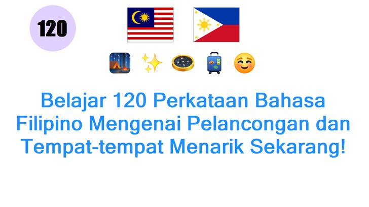 Belajar 120 Perkataan Bahasa Filipino Mengenai Pelancongan dan Tempat-tempat Menarik Sekarang!